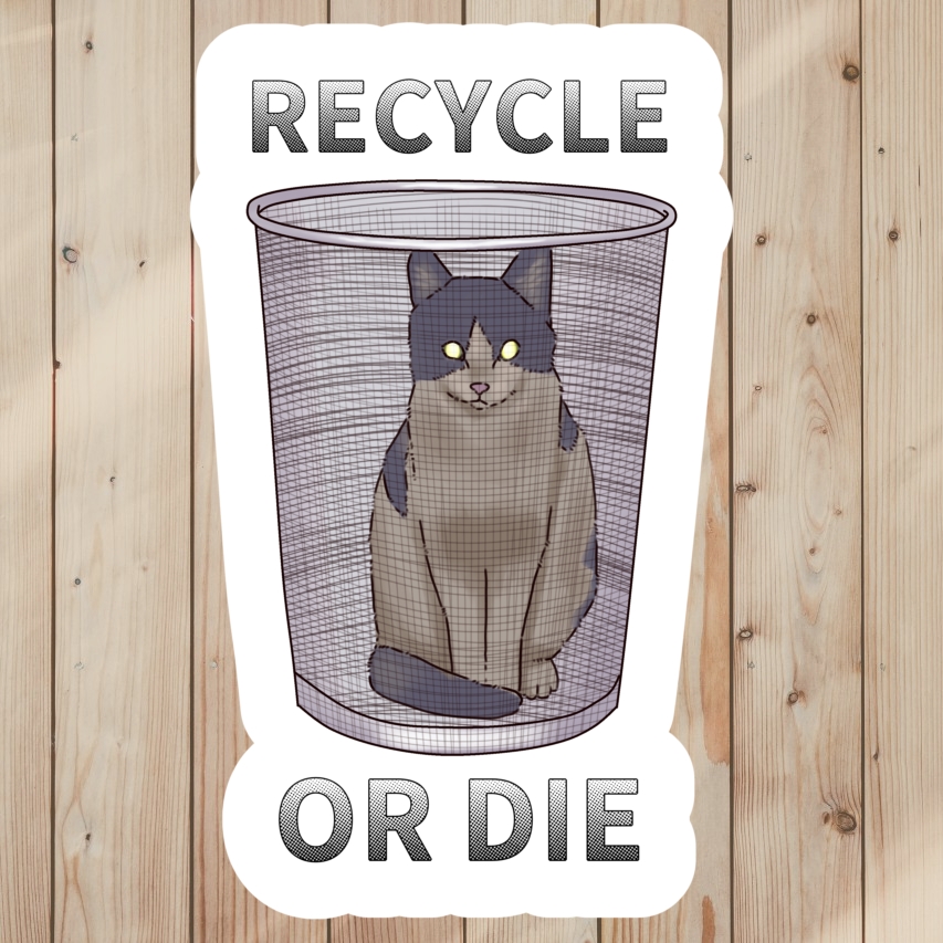 Funny Sticker of cat sitting in trash with glowing eyes, saying Recycle Or Die