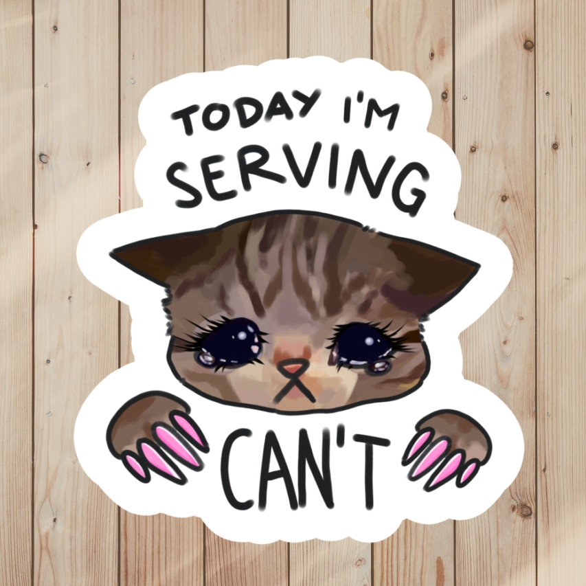 Funny Sticker of sad cat meme with lashes and nails, saying Serving Can't'