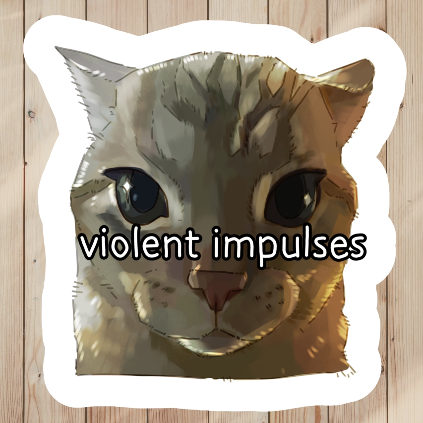 Funny Sticker of cat meme saying Violent Impulses