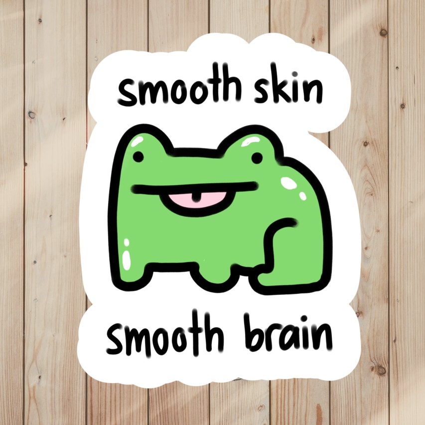 Funny Frog Sticker saying Smooth Skin, Smooth Brain
