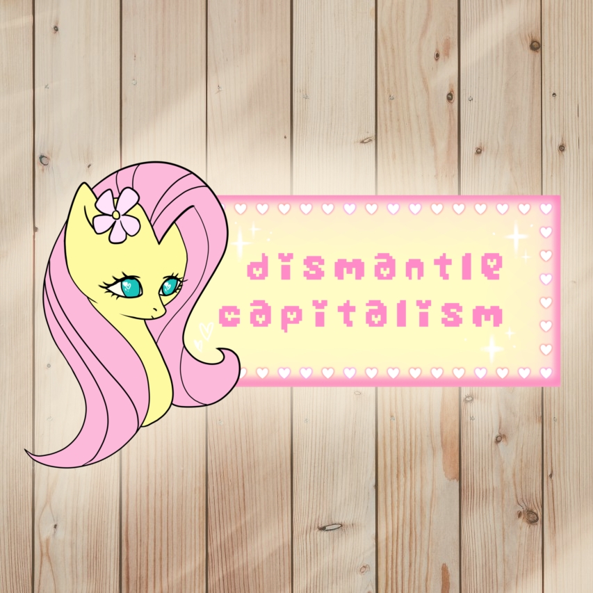 My Little Pony Sticker of Fluttershy saying Dismantle Capitalism