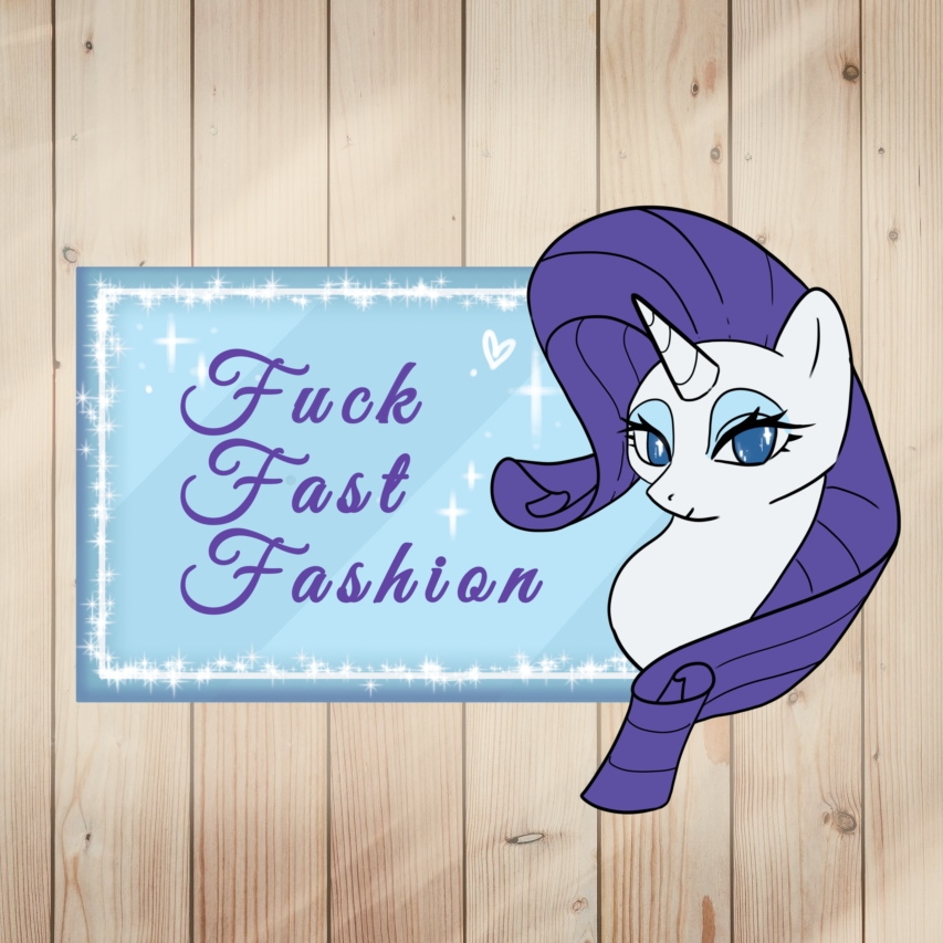My Little Pony Sticker of Rarity saying Fuck Fast Fashion
