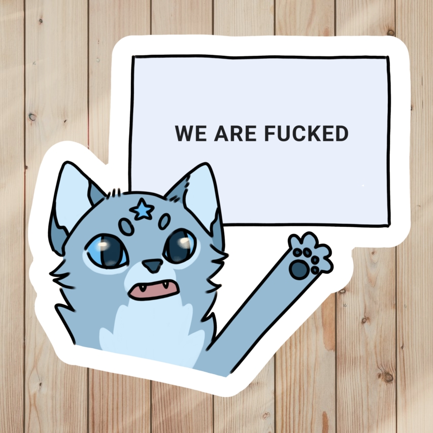 Funny Warrior Cats Meme Sticker of Bluestar saying We Are Fucked